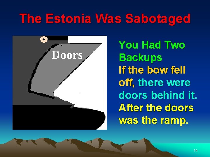 The Estonia Was Sabotaged You Had Two Backups If the bow fell off, there