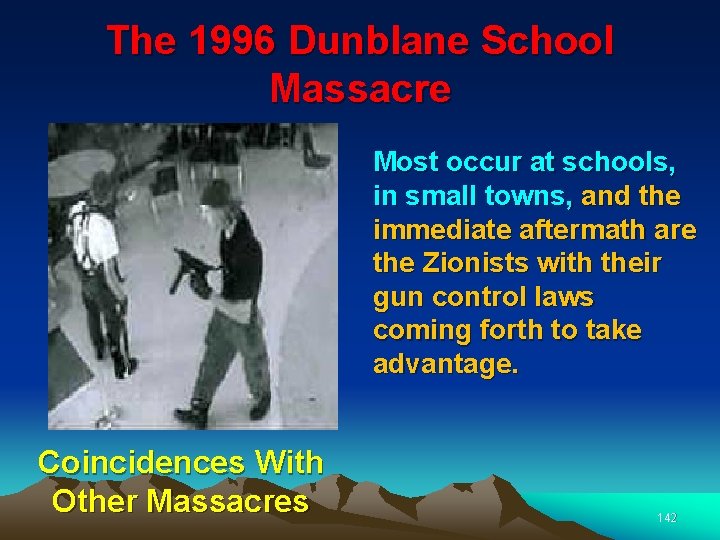 The 1996 Dunblane School Massacre Most occur at schools, in small towns, and the