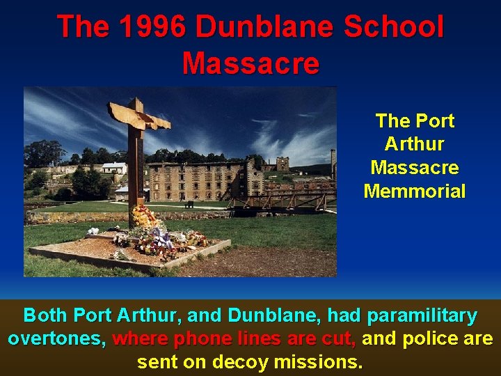 The 1996 Dunblane School Massacre The Port Arthur Massacre Memmorial Both Port Arthur, and