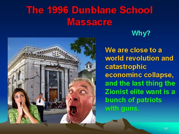 The 1996 Dunblane School Massacre Why? We are close to a world revolution and