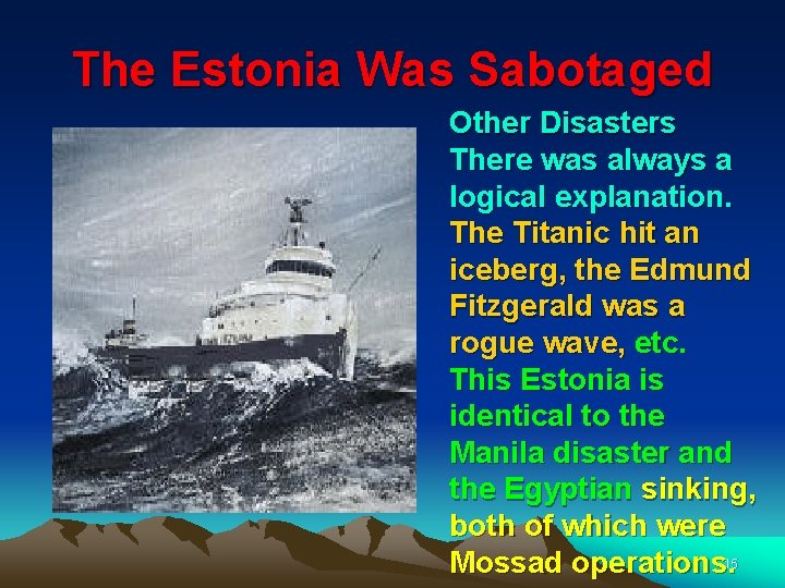 The Estonia Was Sabotaged Other Disasters There was always a logical explanation. The Titanic