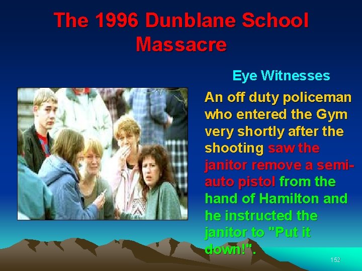 The 1996 Dunblane School Massacre Eye Witnesses An off duty policeman who entered the