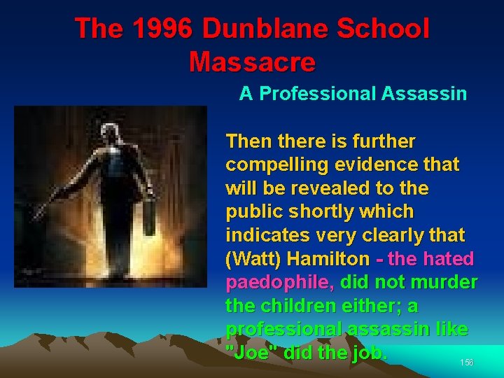 The 1996 Dunblane School Massacre A Professional Assassin Then there is further compelling evidence