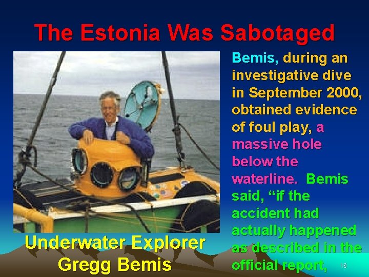 The Estonia Was Sabotaged Underwater Explorer Gregg Bemis, during an investigative dive in September