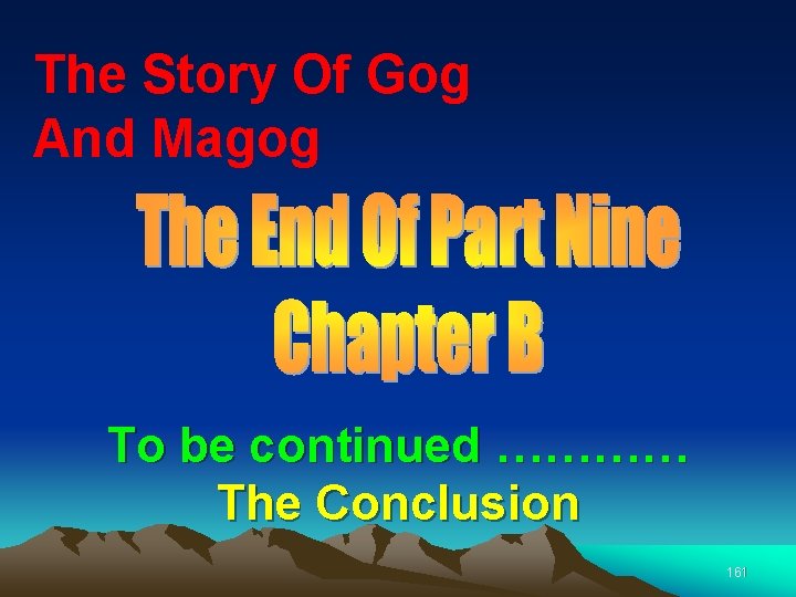 The Story Of Gog And Magog To be continued ………… The Conclusion 161 