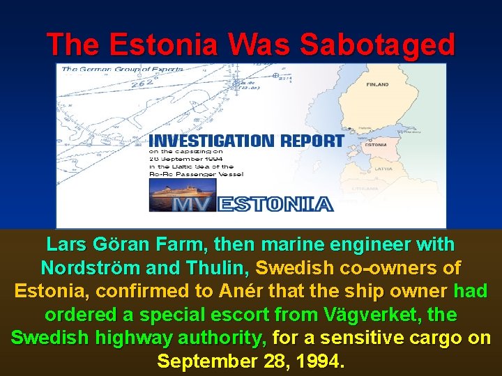 The Estonia Was Sabotaged Lars Göran Farm, then marine engineer with Nordström and Thulin,