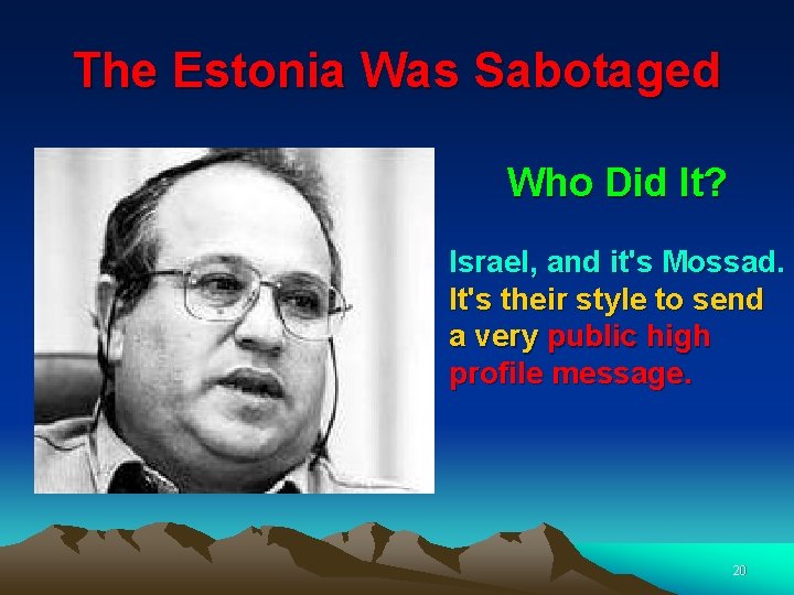 The Estonia Was Sabotaged Who Did It? Israel, and it's Mossad. It's their style