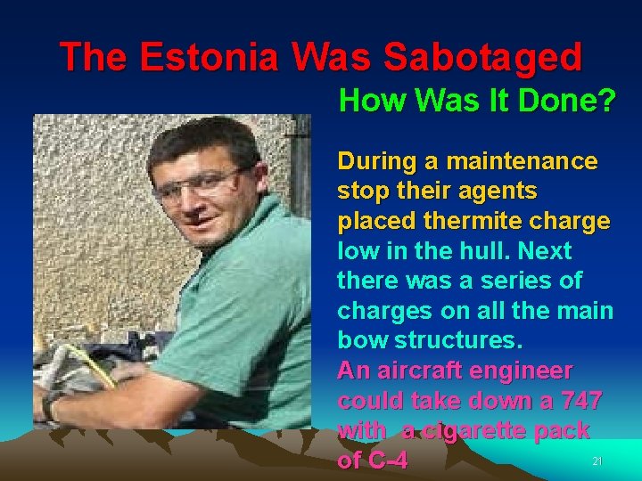 The Estonia Was Sabotaged How Was It Done? During a maintenance stop their agents