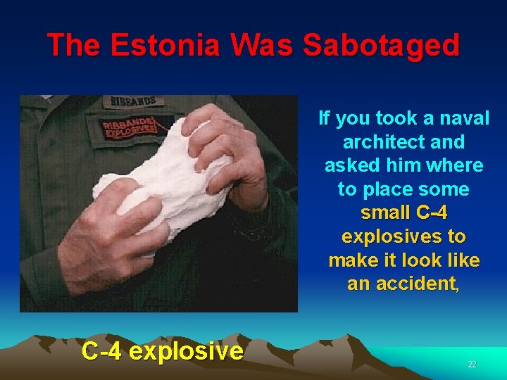 The Estonia Was Sabotaged If you took a naval architect and asked him where