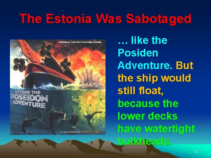 The Estonia Was Sabotaged … like the Posiden Adventure. But the ship would still