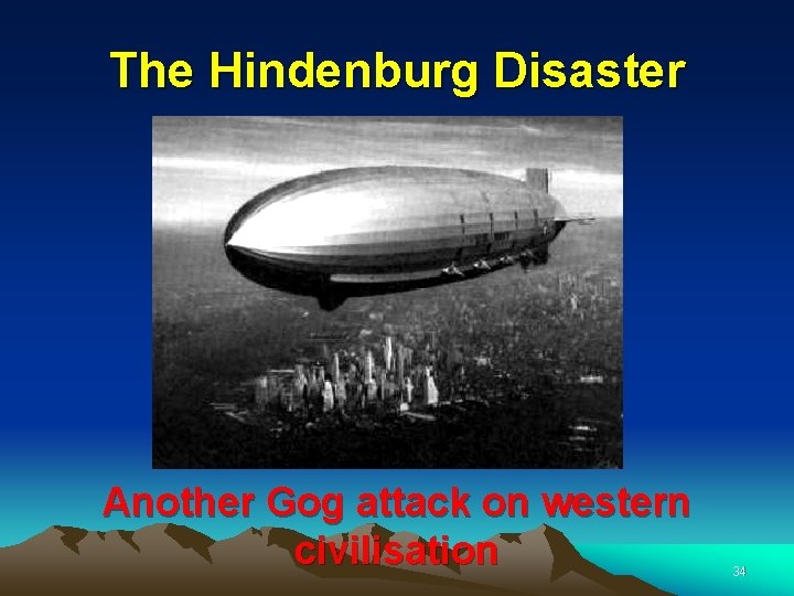 The Hindenburg Disaster Another Gog attack on western civilisation 34 