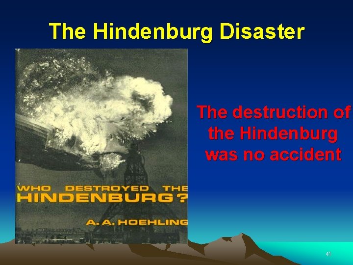 The Hindenburg Disaster The destruction of the Hindenburg was no accident 41 