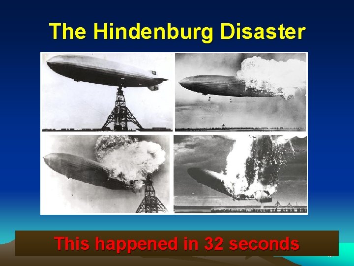 The Hindenburg Disaster This happened in 32 seconds 42 