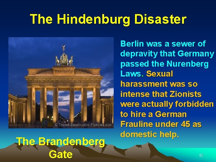 The Hindenburg Disaster The Brandenberg Gate Berlin was a sewer of depravity that Germany