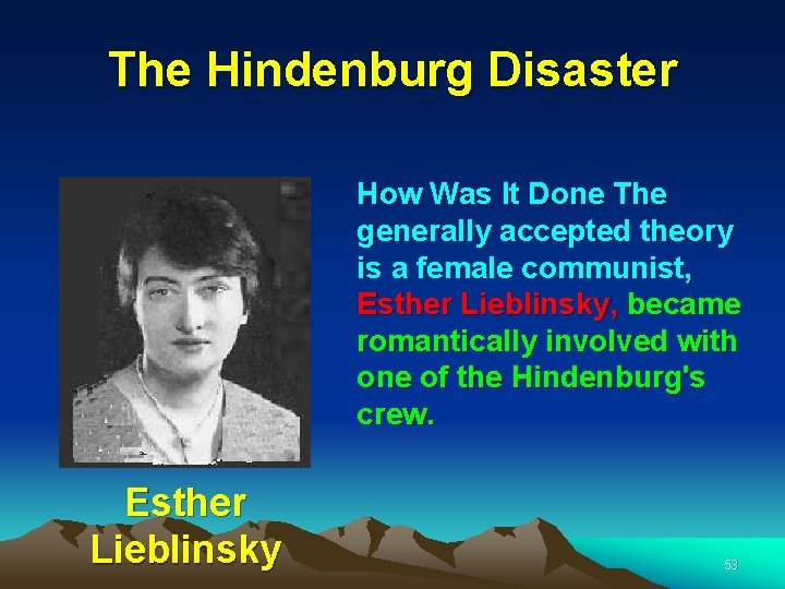 The Hindenburg Disaster How Was It Done The generally accepted theory is a female