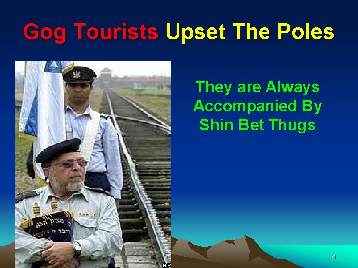 Gog Tourists Upset The Poles They are Always Accompanied By Shin Bet Thugs 61