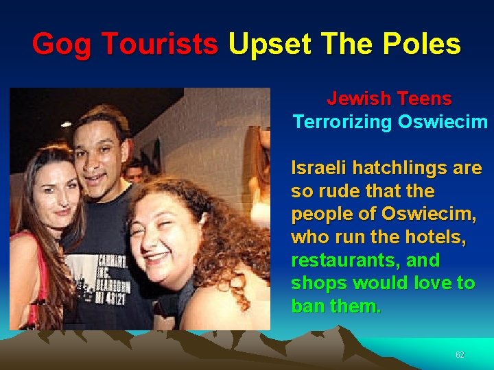 Gog Tourists Upset The Poles Jewish Teens Terrorizing Oswiecim Israeli hatchlings are so rude