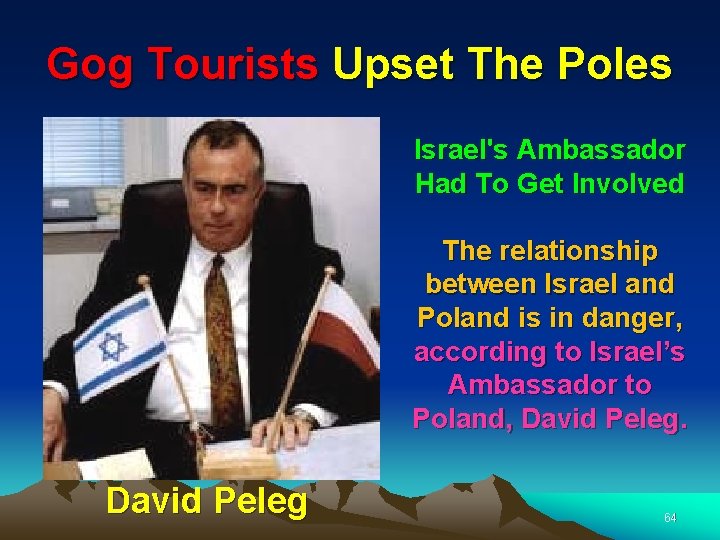 Gog Tourists Upset The Poles Israel's Ambassador Had To Get Involved The relationship between