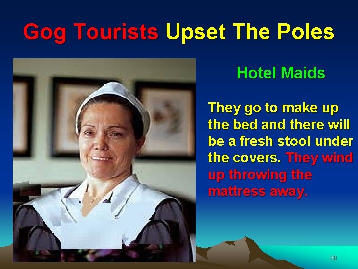 Gog Tourists Upset The Poles Hotel Maids They go to make up the bed