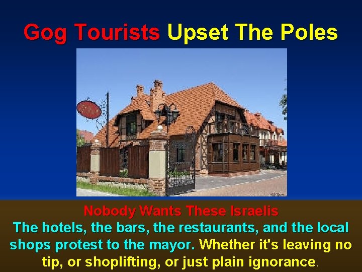 Gog Tourists Upset The Poles Nobody Wants These Israelis The hotels, the bars, the