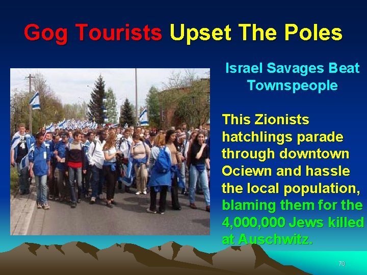 Gog Tourists Upset The Poles Israel Savages Beat Townspeople This Zionists hatchlings parade through