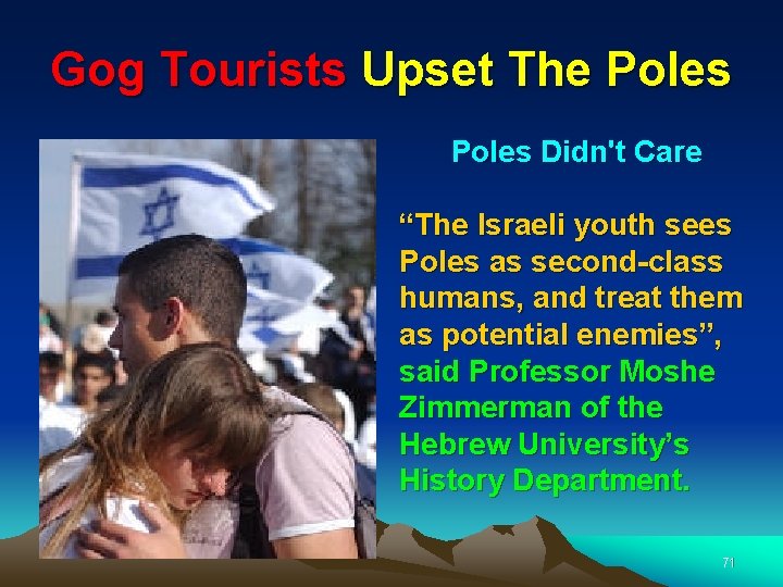 Gog Tourists Upset The Poles Didn't Care “The Israeli youth sees Poles as second-class