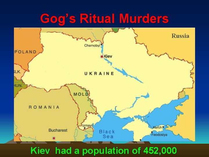 Gog’s Ritual Murders Kiev had a population of 452, 000 80 