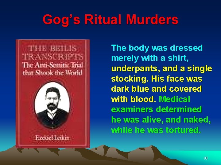 Gog’s Ritual Murders The body was dressed merely with a shirt, underpants, and a