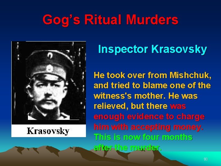 Gog’s Ritual Murders Inspector Krasovsky He took over from Mishchuk, and tried to blame