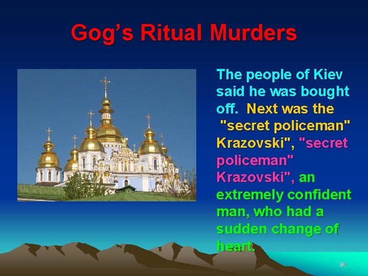 Gog’s Ritual Murders The people of Kiev said he was bought off. Next was