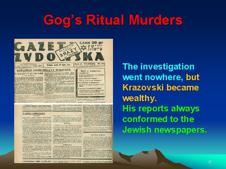 Gog’s Ritual Murders The investigation went nowhere, but Krazovski became wealthy. His reports always