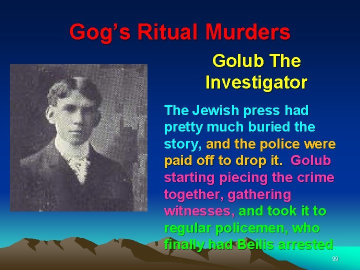 Gog’s Ritual Murders Golub The Investigator The Jewish press had pretty much buried the