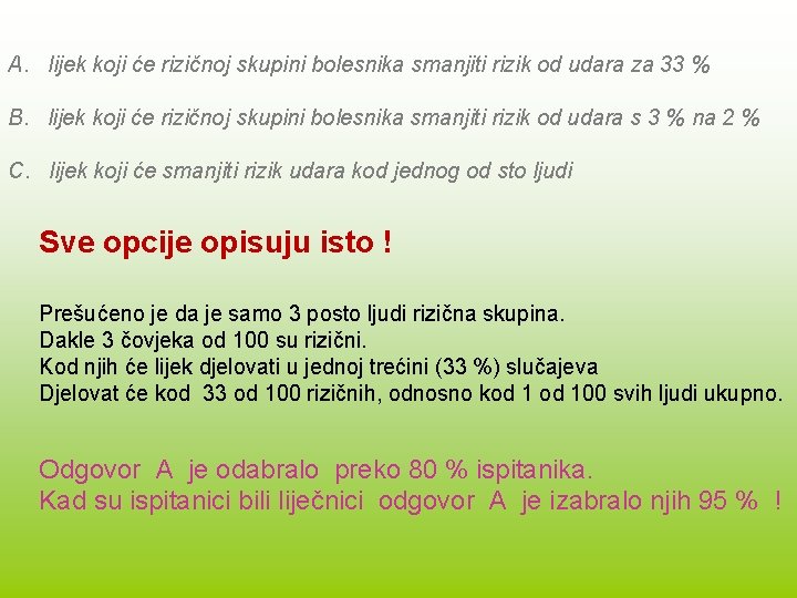 A. lijek koji će rizičnoj skupini bolesnika smanjiti rizik od udara za 33 %