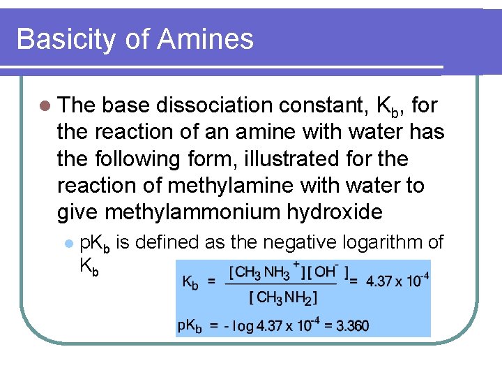 Basicity of Amines l The base dissociation constant, Kb, for the reaction of an