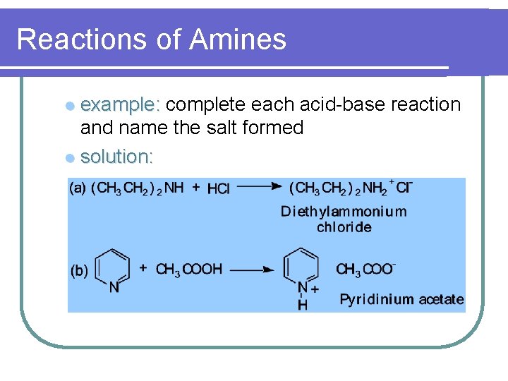Reactions of Amines example: complete each acid-base reaction and name the salt formed l