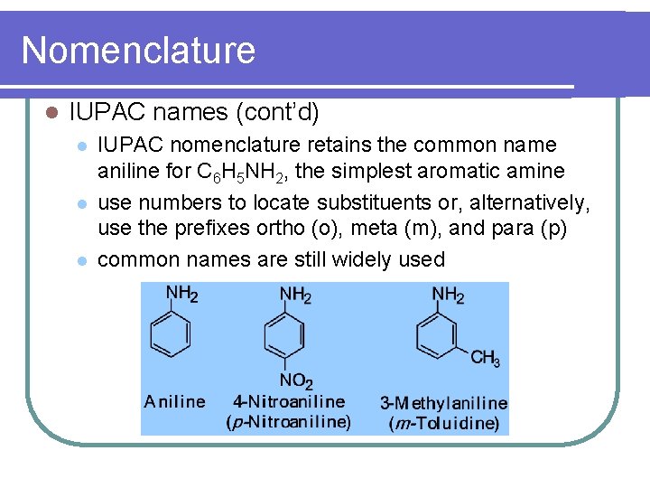 Nomenclature l IUPAC names (cont’d) l l l IUPAC nomenclature retains the common name
