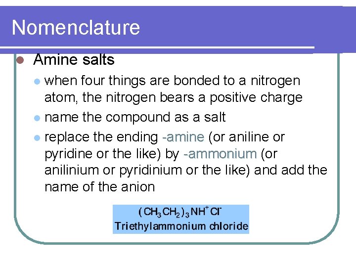 Nomenclature l Amine salts when four things are bonded to a nitrogen atom, the