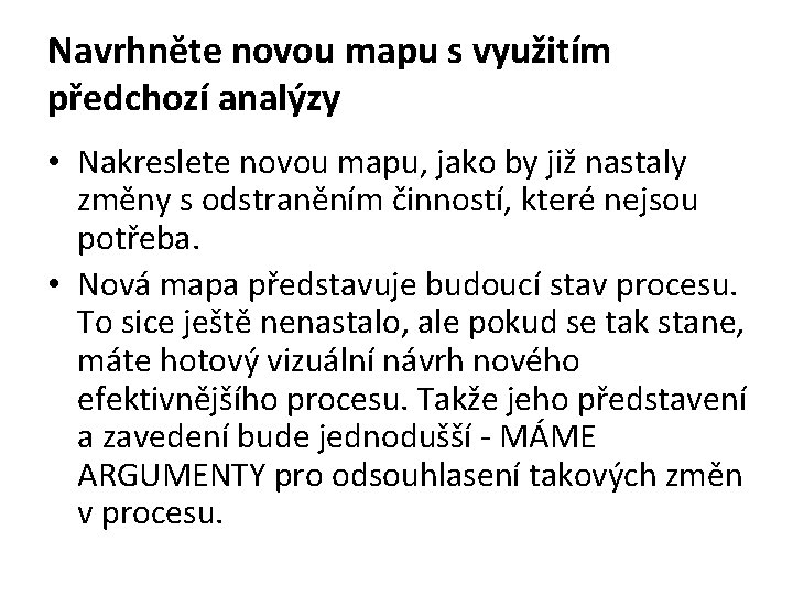 Navrhněte novou mapu s využitím předchozí analýzy • Nakreslete novou mapu, jako by již