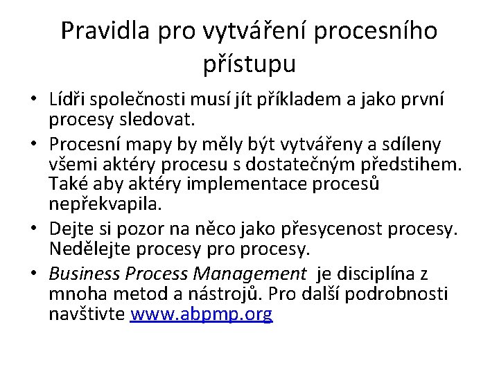 Pravidla pro vytváření procesního přístupu • Lídři společnosti musí jít příkladem a jako první