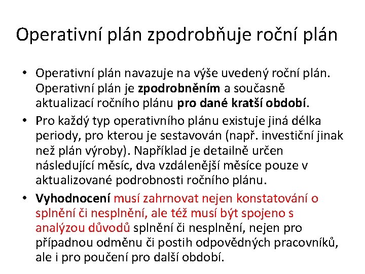 Operativní plán zpodrobňuje roční plán • Operativní plán navazuje na výše uvedený roční plán.