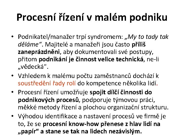 Procesní řízení v malém podniku • Podnikatel/manažer trpí syndromem: „My to tady tak děláme“.