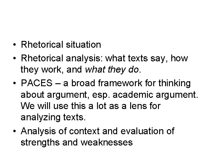  • Rhetorical situation • Rhetorical analysis: what texts say, how they work, and