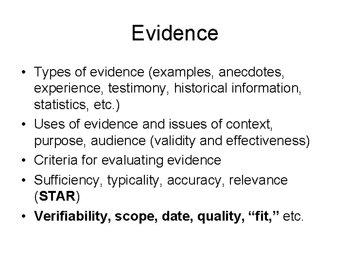 Evidence • Types of evidence (examples, anecdotes, experience, testimony, historical information, statistics, etc. )