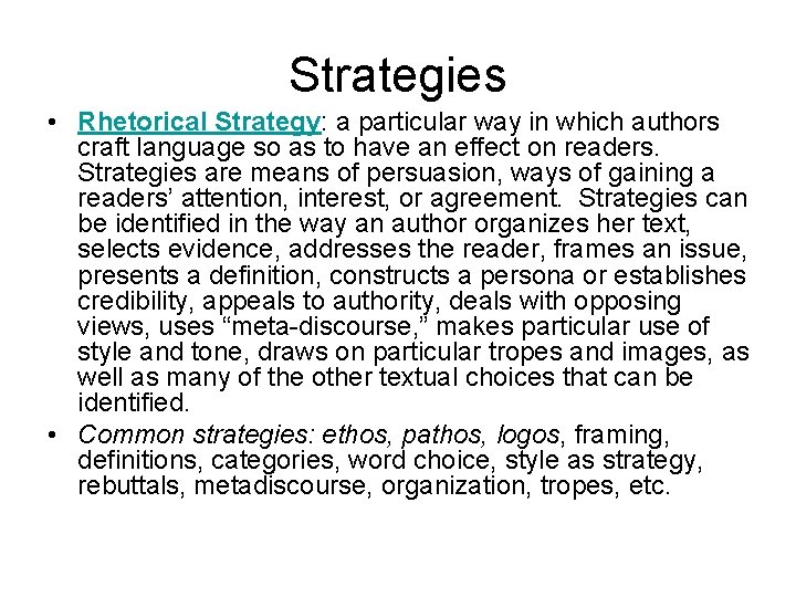 Strategies • Rhetorical Strategy: a particular way in which authors craft language so as