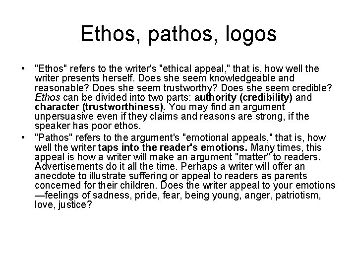 Ethos, pathos, logos • "Ethos" refers to the writer's "ethical appeal, " that is,
