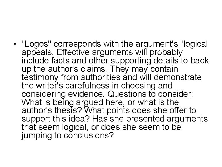 • "Logos" corresponds with the argument's "logical appeals. Effective arguments will probably include