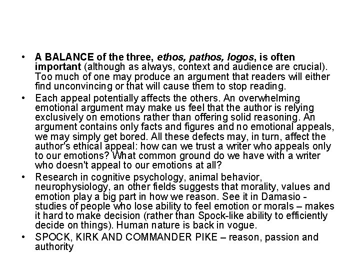  • A BALANCE of the three, ethos, pathos, logos, is often important (although