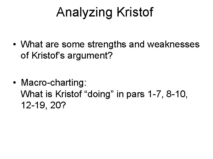 Analyzing Kristof • What are some strengths and weaknesses of Kristof’s argument? • Macro-charting: