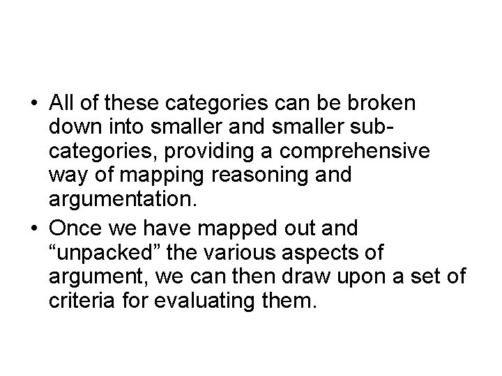  • All of these categories can be broken down into smaller and smaller