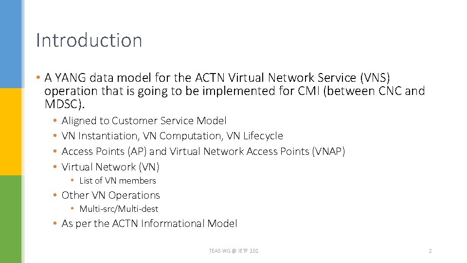 Introduction • A YANG data model for the ACTN Virtual Network Service (VNS) operation Introduction • A YANG data model for the ACTN Virtual Network Service (VNS) operation